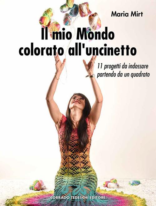 Il mio mondo colorato all'uncinetto - Maria Mirt - copertina