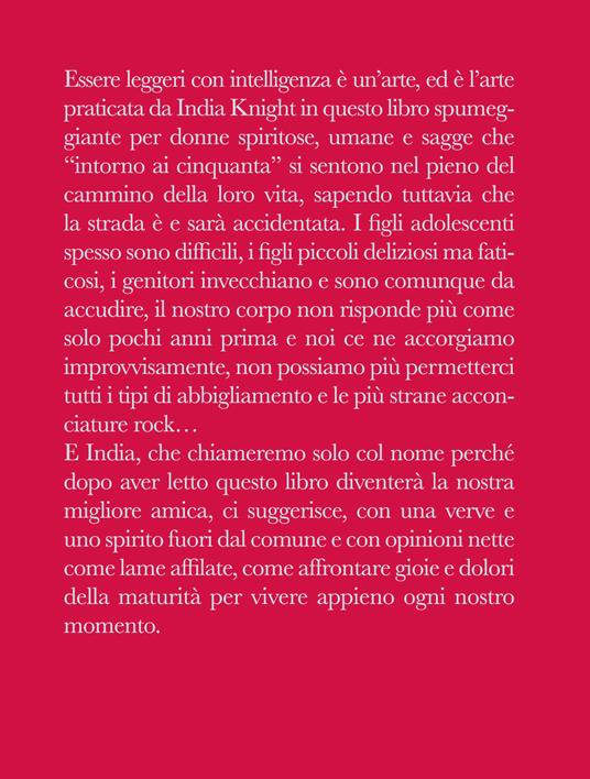 Nel fiore degli anni. Più vecchie, più sagge, più felici - India Knight - 2