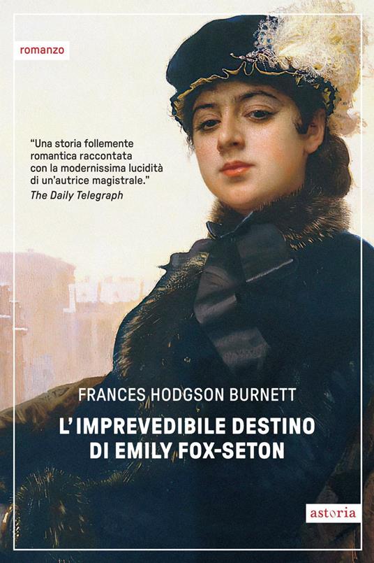 L' imprevedibile destino di Emily Fox-Seton - Frances H. Burnett,Alessandra Ribolini - ebook