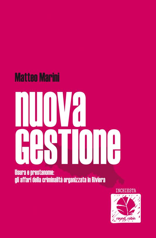Nuova gestione. Usura e prestanome: gli affari della criminalità organizzata in Riviera - Matteo Marini - ebook