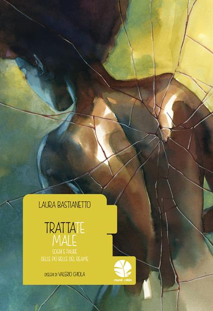 Trattate male. Sogni e paure delle più belle del reame - Laura Bastianetto,Valerio Chiola - ebook