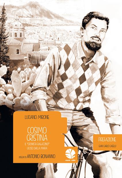 Cosimo Cristina. Il «cronista ragazzino» ucciso dalla mafia - Antonio Bonanno,Luciano Mirone - ebook