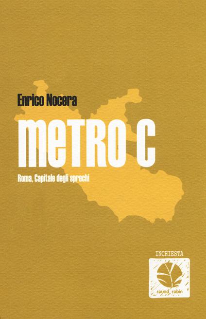 Metro C. Roma, capitale degli sprechi - Enrico Nocera - copertina