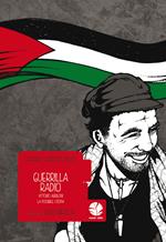 Guerrilla Radio. Vittorio Arrigoni, la possibile utopia