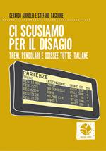 Ci scusiamo per il disagio. Treni, pendolari e odissee tutte italiane