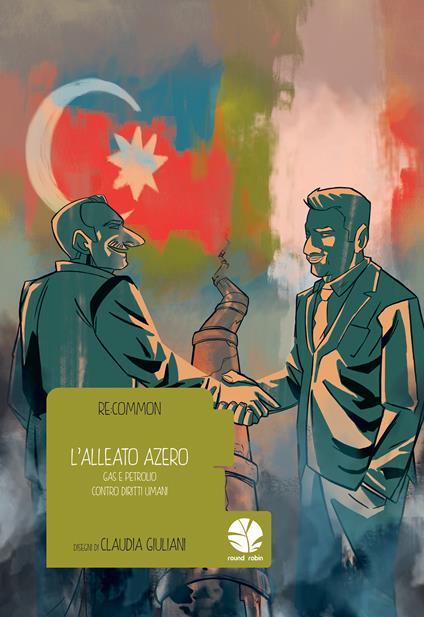 L' alleato azero. Gas e petrolio contro diritti umani - Claudia Giuliani,Re:Common - ebook