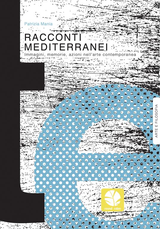 Racconti mediterranei. Immagini, memorie, azioni nell'arte contemporanea - Patrizia Mania - ebook