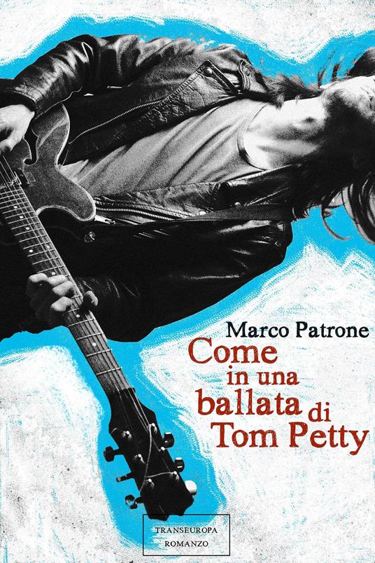 Come in una ballata di Tom Petty - Marco Patrone - ebook