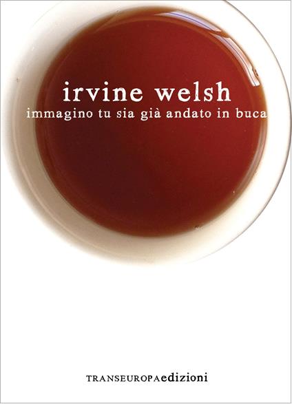 Immagino tu sia già andato in buca - Irvine Welsh - copertina