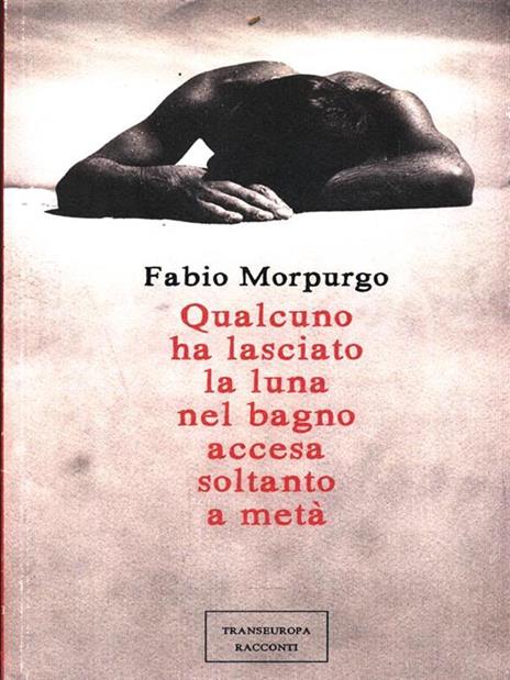 Qualcuno ha lasciato la luna nel bagno accesa soltanto a metà - Fabio Morpurgo - copertina