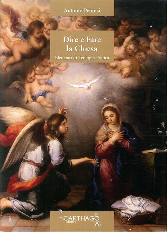 Dire e fare la Chiesa. Elementi di teologia pastorale - Antonio Pennisi - copertina