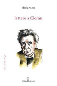 Lettere a Cioran - Nicola Vacca - copertina