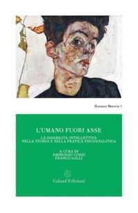 L' umano fuori asse. La disabilità intellettiva nella teoria e nella pratica psicoanalitica - copertina