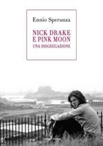 Nick Drake e Pink Moon. Una disgregazione