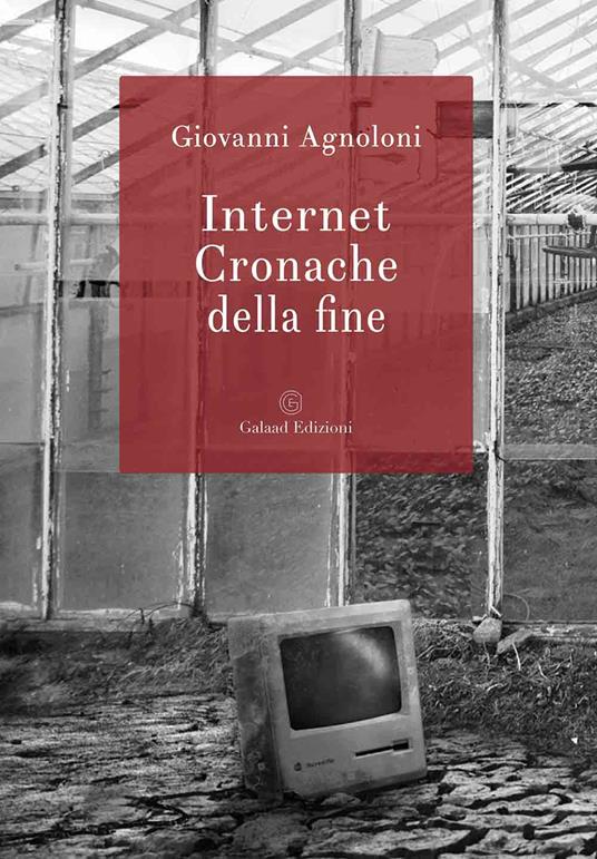 Internet. Cronache della fine - Giovanni Agnoloni - copertina