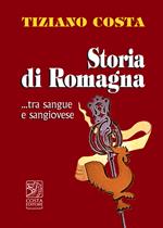 Storia di Romagna ...tra sangue e Sangiovese