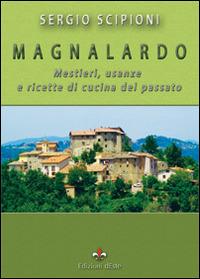 Magnalardo. Mestieri, usanze e ricette di cucina del passato - Sergio Scipioni - copertina