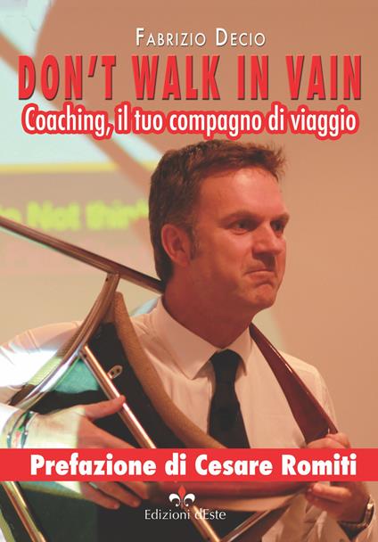 Don't walk in vain. Coaching, il tuo compagno di viaggio - Fabrizio Decio - copertina