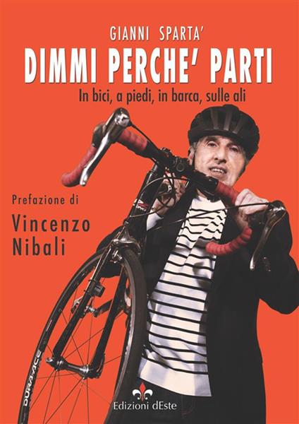 Dimmi perché parti. In bici, a piedi, in barca, sulle ali - Gianni Spartà - ebook