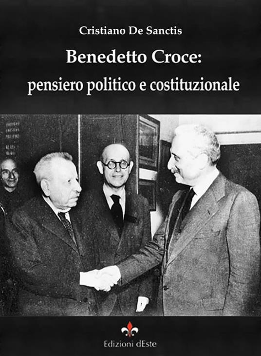 Benedetto Croce: pensiero politico e costituzionale - Cristiano De Sanctis - ebook