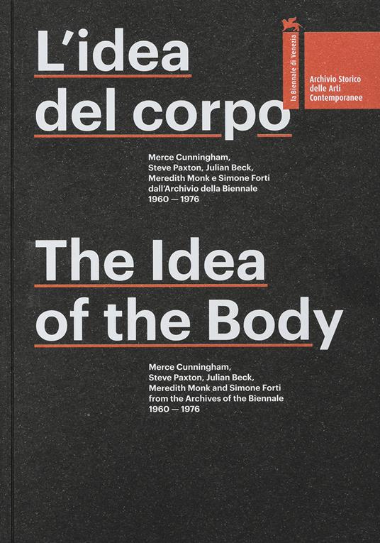 L'idea del corpo. Merce Cunningham, Steve Paxton, Julian Beck, Meredith Monk e Simone Forti dall'Archivio della Biennale 1960-1676. Ediz. multilingue - Virgilio Sieni - copertina