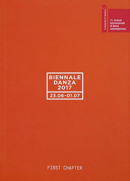 Biennale danza 2017. First chapter. Ediz. italiana e inglese - copertina
