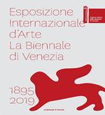 Esposizione internazionale d'arte la Biennale di Venezia 1895–2019. Ediz. a colori
