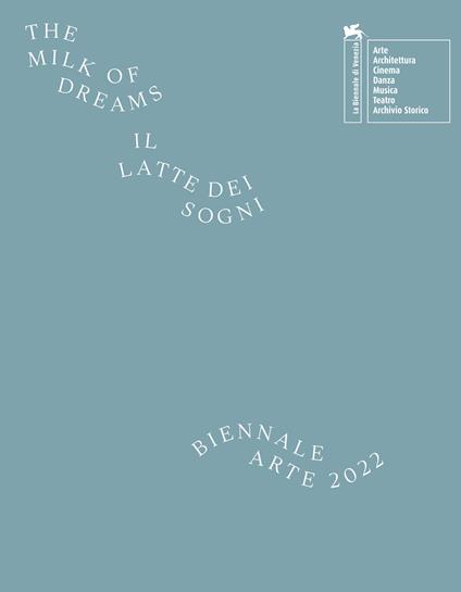 La Biennale di Venezia. 59ª Esposizione internazionale d'arte. Il latte dei sogni. Ediz. illustrata. Ediz. italiana - copertina