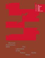 Biennale Architettura 2023. The Laboratory of the Future. Guida breve