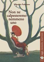 Non ne calpesteremo nemmeno uno
