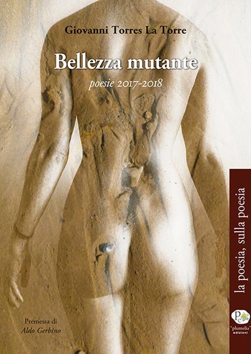 Bellezza mutante. Poesie 2017-2018 - Giovanni Torres La Torre - copertina