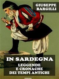 In Sardegna. Leggende e cronache dei tempi antichi - Giuseppe Bargilli - ebook