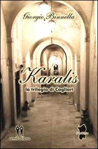 Karalis. La trilogia di Cagliari - Giorgio Binnella - copertina