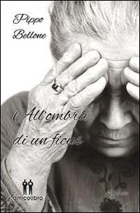 All'ombra di un ficus - Pippo Bellone - copertina