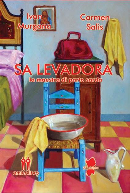 Sa Levadora. La maestra di parto sarda - Ivan Murgana,Carmen Salis - ebook