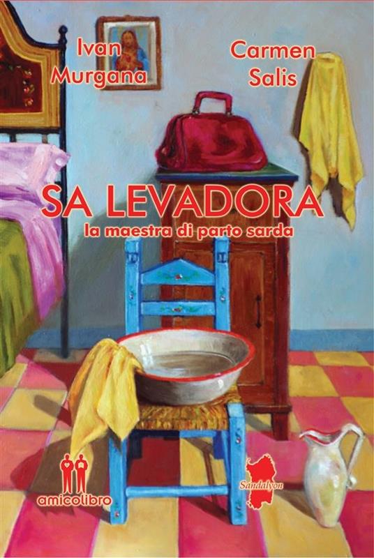 Sa Levadora. La maestra di parto sarda - Ivan Murgana,Carmen Salis - ebook