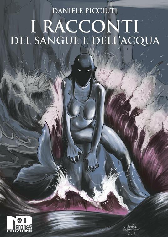 I racconti del sangue e dell'acqua - Daniele Picciuti - copertina