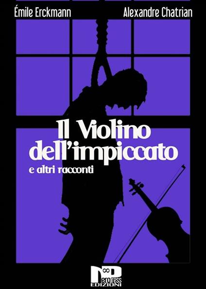 Il violino dell'impiccato e altri racconti - Alexandre Chatrian,Émile Erckmann - ebook