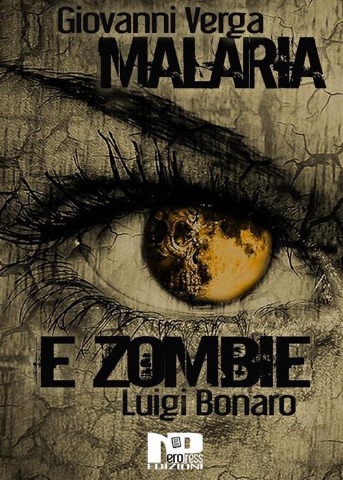 Malaria e zombie - Luigi Bonaro,Giovanni Verga - ebook