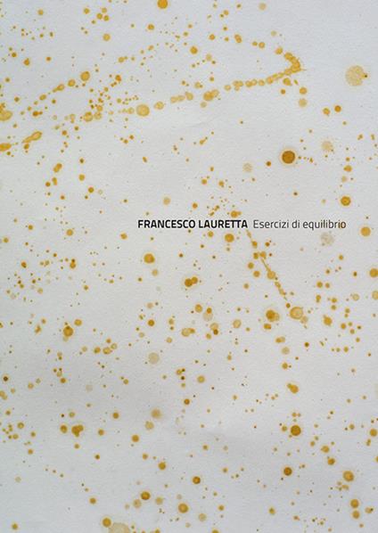 Francesco Lauretta. Esercizi di equilibrio. Ediz. illustrata - copertina