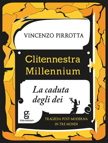 Clitennestra millennium. La caduta degli dei - Vincenzo Pirrotta - copertina