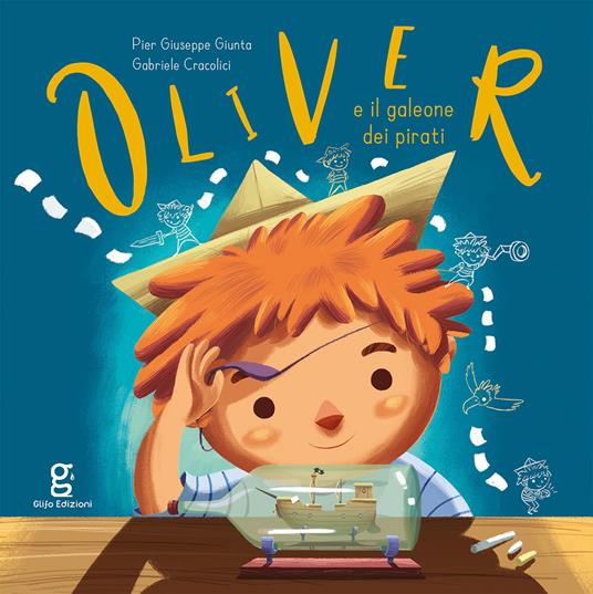 Oliver e il galeone dei pirati. Ediz. a colori - Pier Giuseppe Giunta,Gabriele Cracolici - copertina