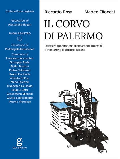 Il corvo di Palermo. Le lettere anonime che spaccarono l’antimafia e infettarono la giustizia italiana - Riccardo Rosa,Matteo Zilocchi - copertina