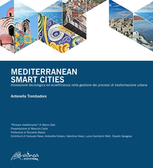 Mediterranean smart cities. Innovazione tecnologica ed ecoefficienza nella gestione dei processi di trasformazione urbana. Ediz. multilingue - Antonella Trombadore - copertina