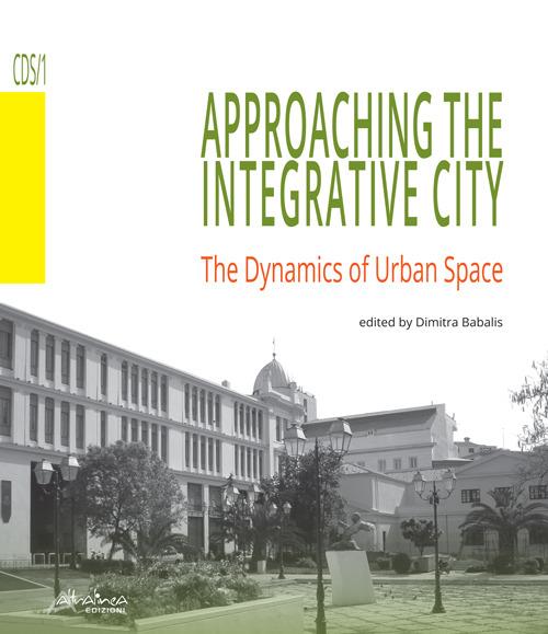 Approaching the integrative city. The dynamics of urban space - copertina
