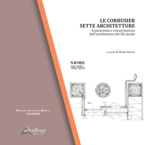 Le Corbusier. Sette architetture. Conoscenza e conservazione dell'architettura del XX secolo. Ediz. illustrata - copertina