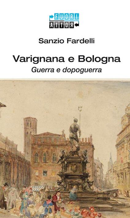 Varignana e Bologna. Guerra e dopoguerra - Sanzio Fardelli - copertina