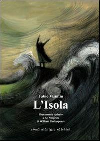 L'isola. Liberamente ispirato a «La tempesta» di William Shakespeare - Fabio Disintin - copertina