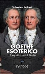 Goethe esoterico. I 7 segreti iniziatici di Goethe. Ediz. a caratteri grandi