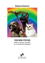 Fido non è più quì. Dolore e lutto per la perdita di un animale da compagnia